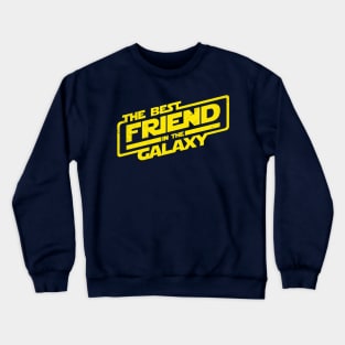 The Best Friend in the Galaxy Best Friend GIft BFF Crewneck Sweatshirt